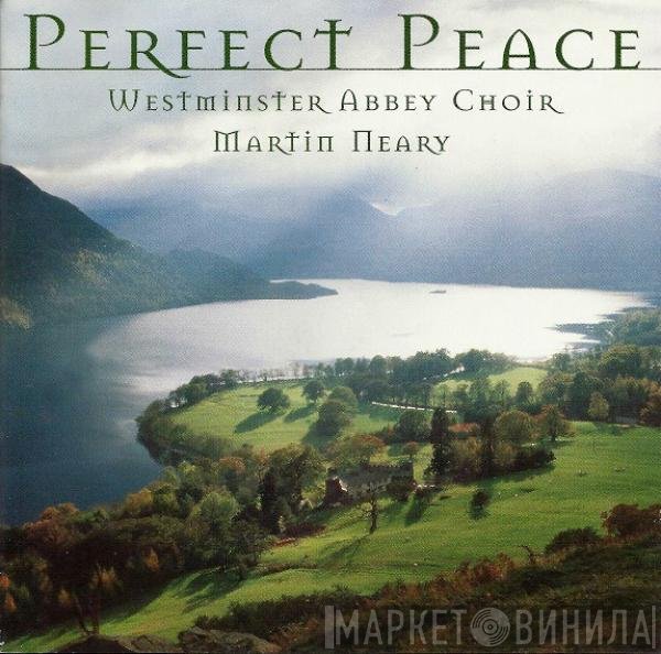 Martin Neary , The Choir Of Westminster Abbey - Perfect Peace