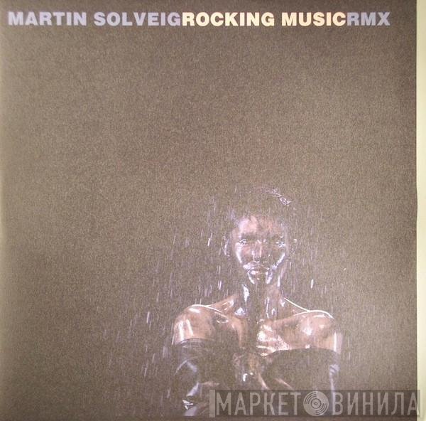Martin Solveig  - Rocking Music Rmx