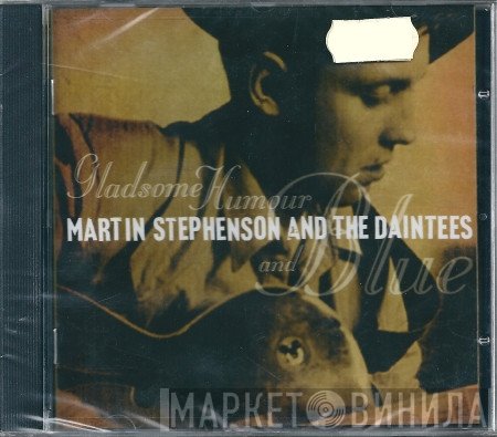 Martin Stephenson And The Daintees - Gladsome, Humour & Blue