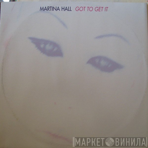 Martina Hall - Got To Get It
