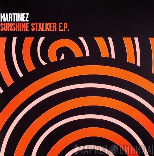 Martinez - Sunshine Stalker E.P.