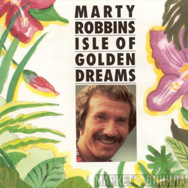 Marty Robbins - Isle Of Golden Dreams