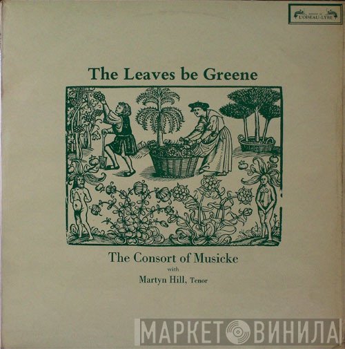Martyn Hill, The Consort Of Musicke - The Leaves Be Greene