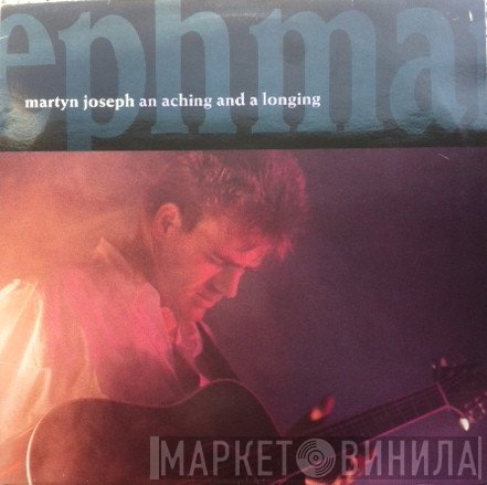 Martyn Joseph - An Aching And A Longing