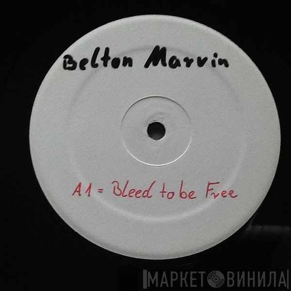 Marvin Belton - Bleed To Be Free E.P.