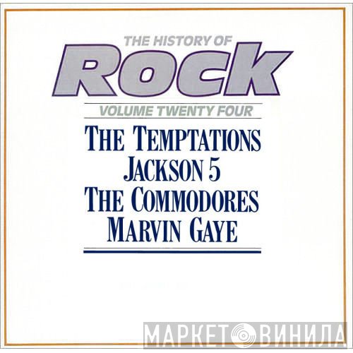 Marvin Gaye, The Temptations, Commodores, The Jackson 5 - The History Of Rock (Volume Twenty Four)