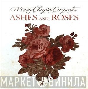 Mary Chapin Carpenter  - Ashes And Roses
