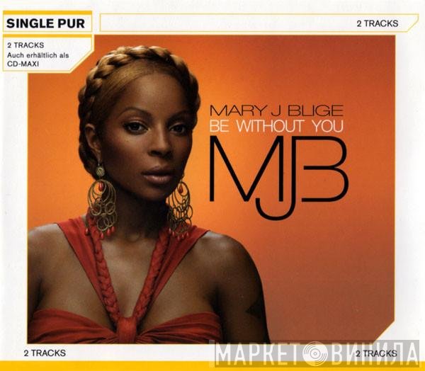 Mary J. Blige  - Be Without You