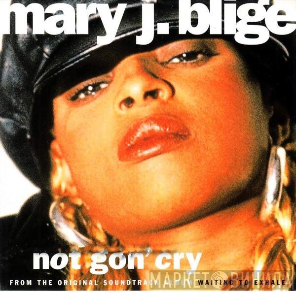Mary J. Blige  - Not Gon' Cry