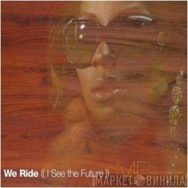 Mary J. Blige  - We Ride (I See The Future)