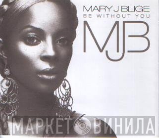 Mary J. Blige  - Be Without You