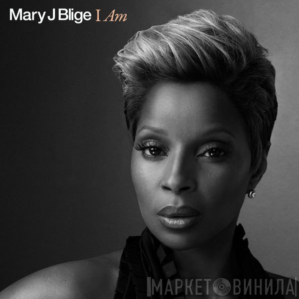 Mary J. Blige  - I Am