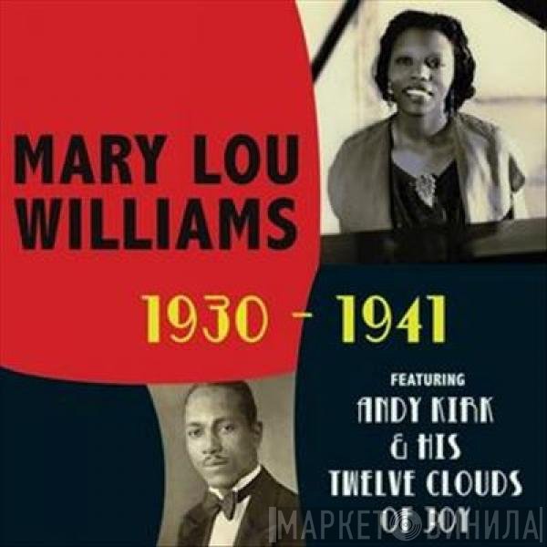 Mary Lou Williams - 1930-1941 Featuring Andy Kirk & His Twelve Clouds of Joy