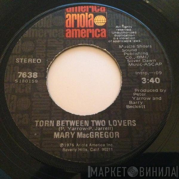 Mary MacGregor - Torn Between Two Lovers / I Just Want To Love You
