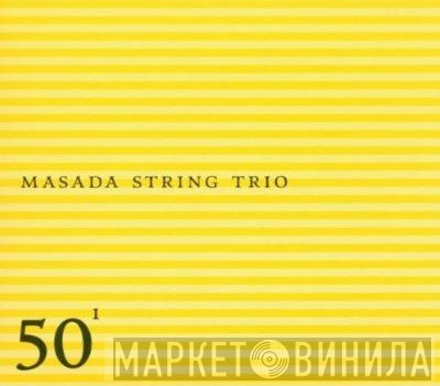 Masada String Trio  - 50¹