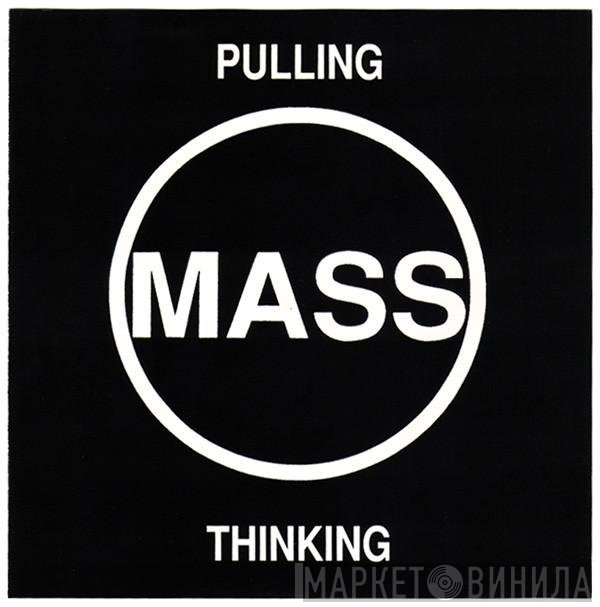 Mass  - Pulling / Thinking