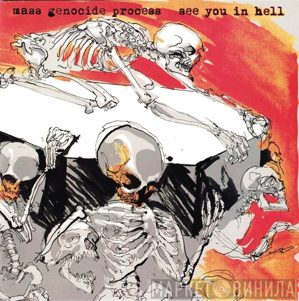 Mass Genocide Process / See You In Hell  - Mass Genocide Process / See You In Hell