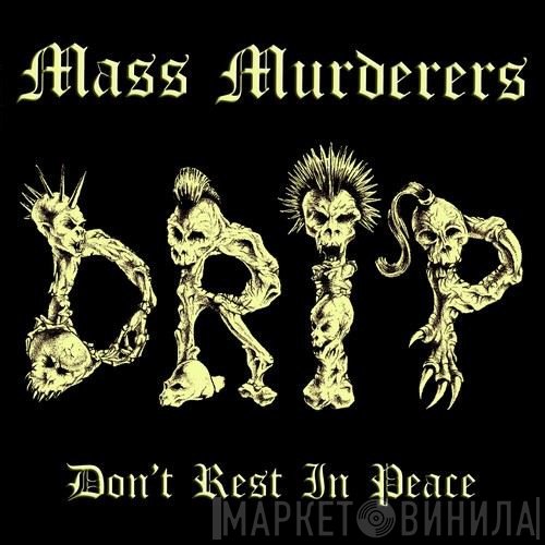 Mass Murderers  - D.R.I.P.