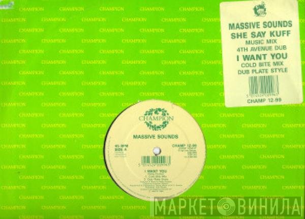 Massive Sounds - I Want You / She Say Kuff