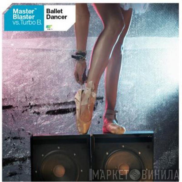 Master Blaster Vs. Turbo B.  - Ballet Dancer