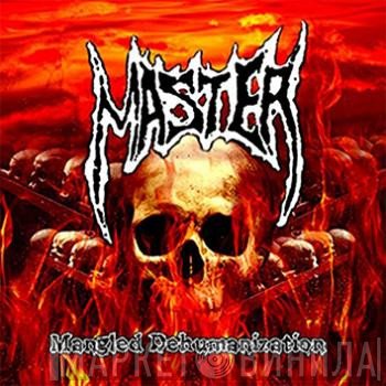Master   - Mangled Dehumanization
