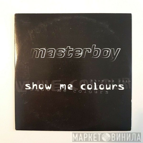 Masterboy  - Show Me Colours