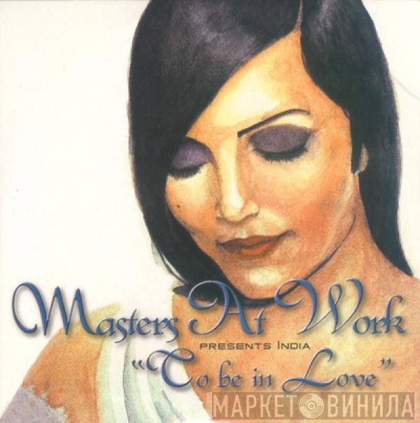 Masters At Work Presents India  - To Be In Love