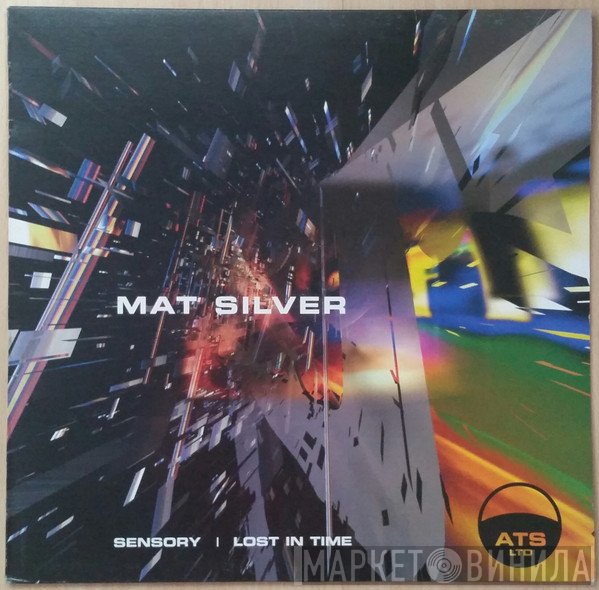 Mat Silver  - Sensory / Lost In Time