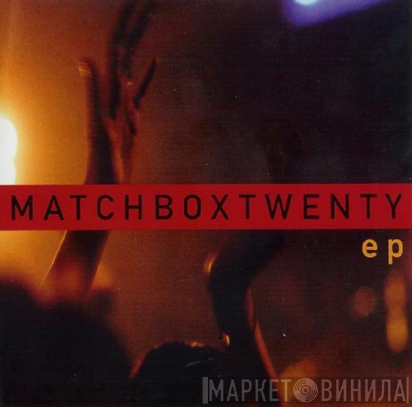 Matchbox Twenty  - EP