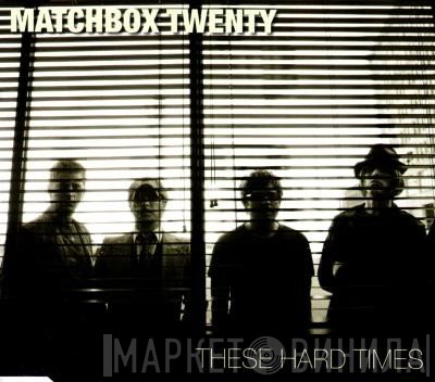Matchbox Twenty  - These Hard Times