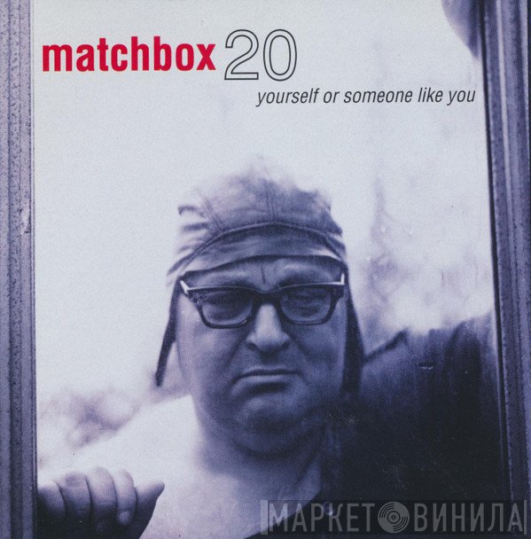Matchbox Twenty - Yourself Or Someone Like You
