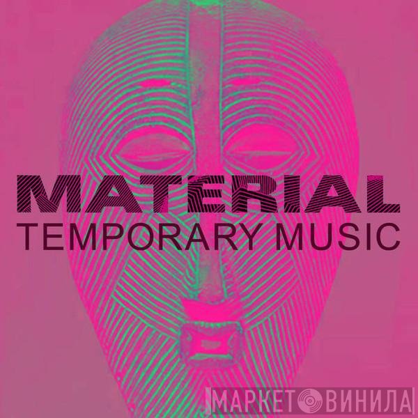 Material  - Temporary Music
