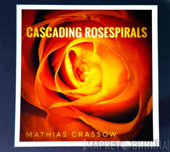 Mathias Grassow  - Cascading Rosespirals