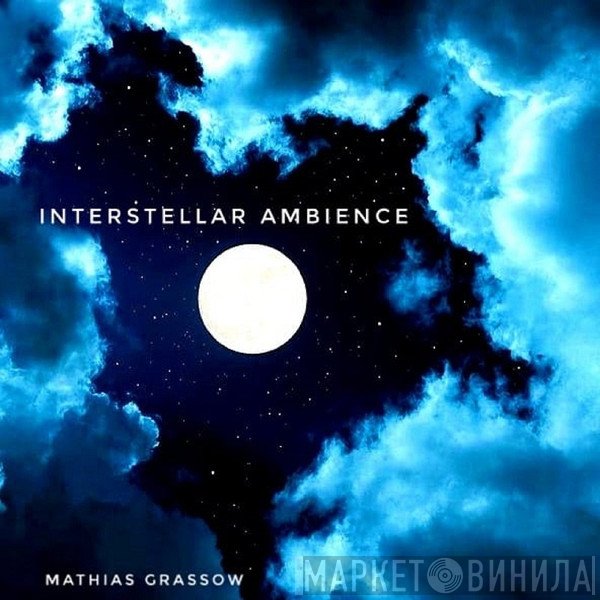 Mathias Grassow  - Interstellar Ambience