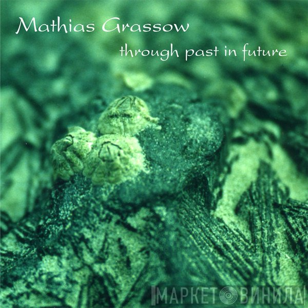 Mathias Grassow  - Through Past In Future