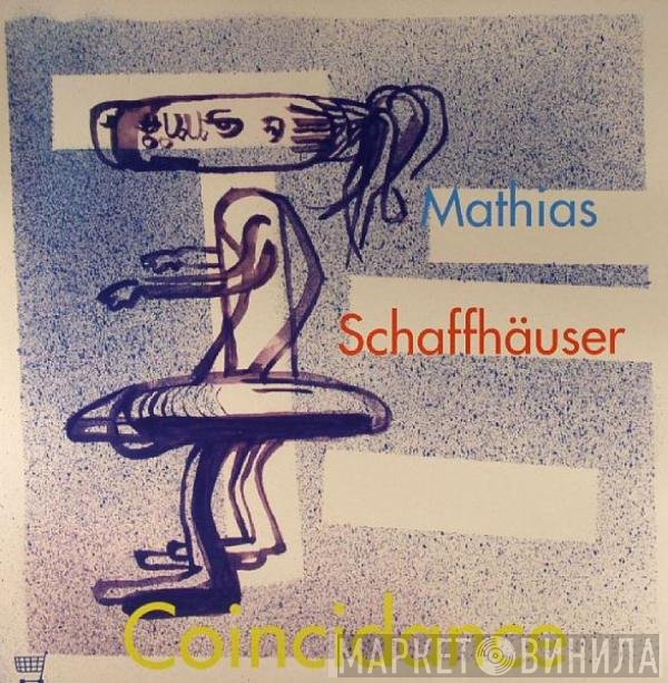 Mathias Schaffhäuser  - Coincidance