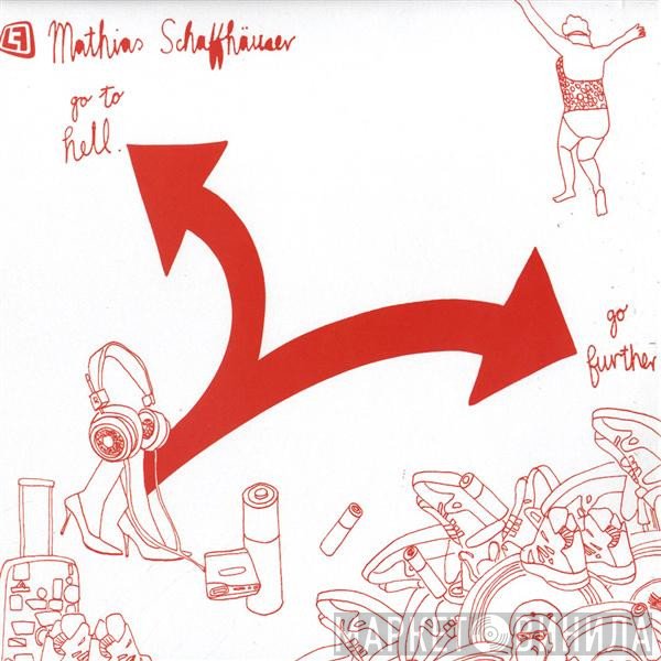 Mathias Schaffhäuser - Go To Hell / Go Further