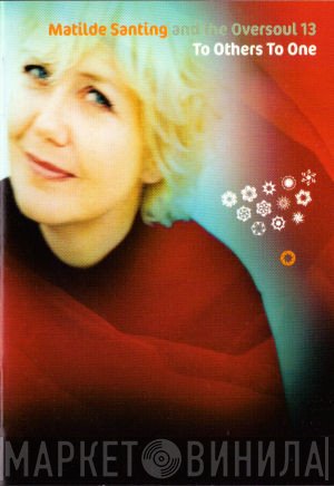 Mathilde Santing And The Oversoul 13  - To Others To One