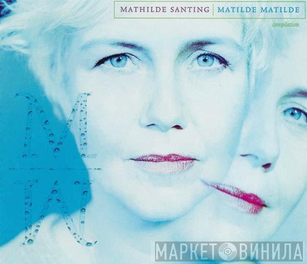 Mathilde Santing  - Matilde Matilde