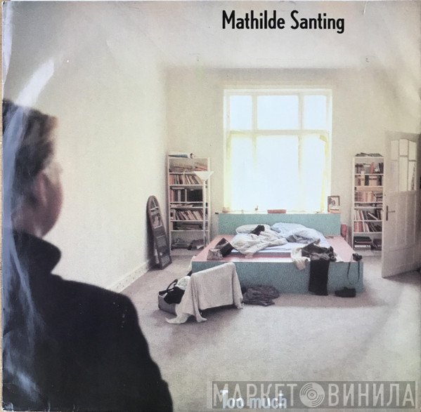 Mathilde Santing  - Too Much
