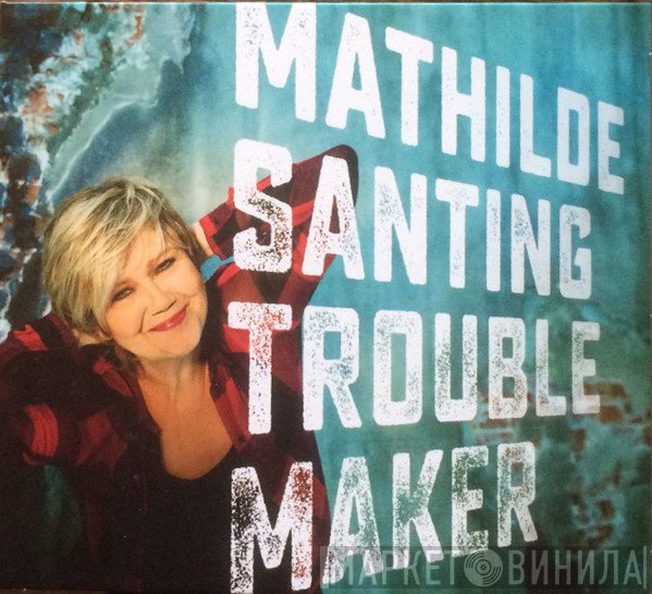 Mathilde Santing  - Troublemaker