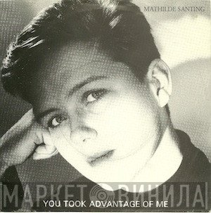 Mathilde Santing - You Took Advantage Of Me