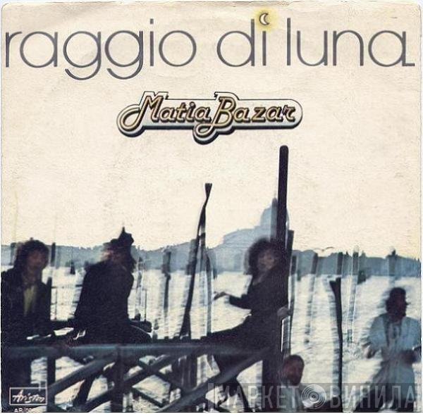 Matia Bazar  - Raggio Di Luna
