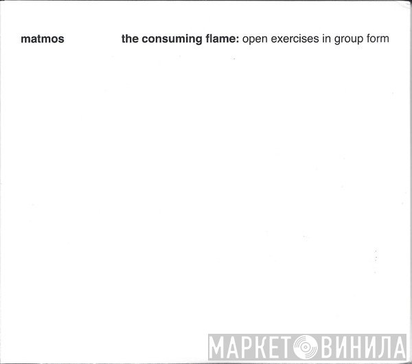 Matmos  - The Consuming Flame: Open Exercises In Group Form