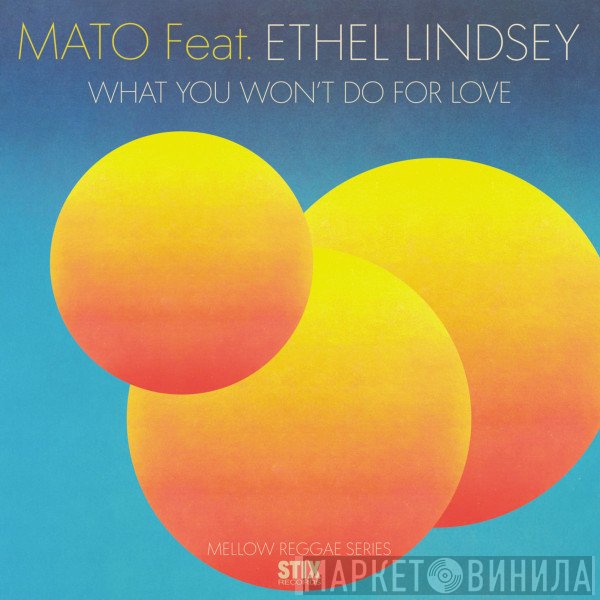 Mato , Ethel Lindsey - What You Won't Do For Love