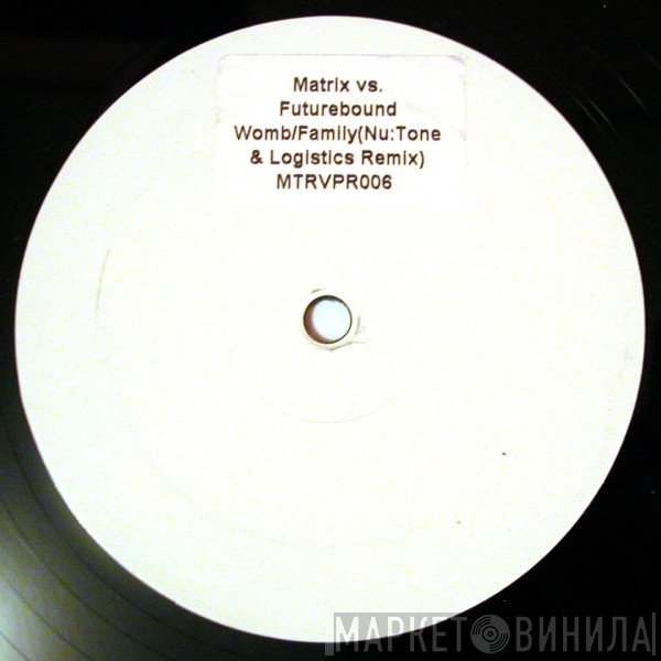 Matrix & Futurebound - Womb / Family (Nu:Tone & Logistics Remix)