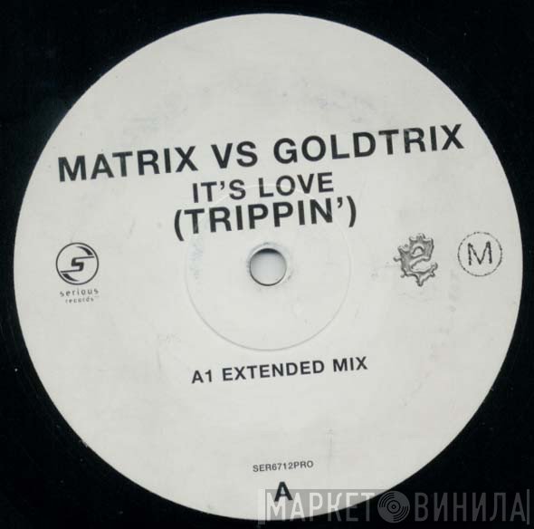 Matrix, Goldtrix - It's Love (Trippin')