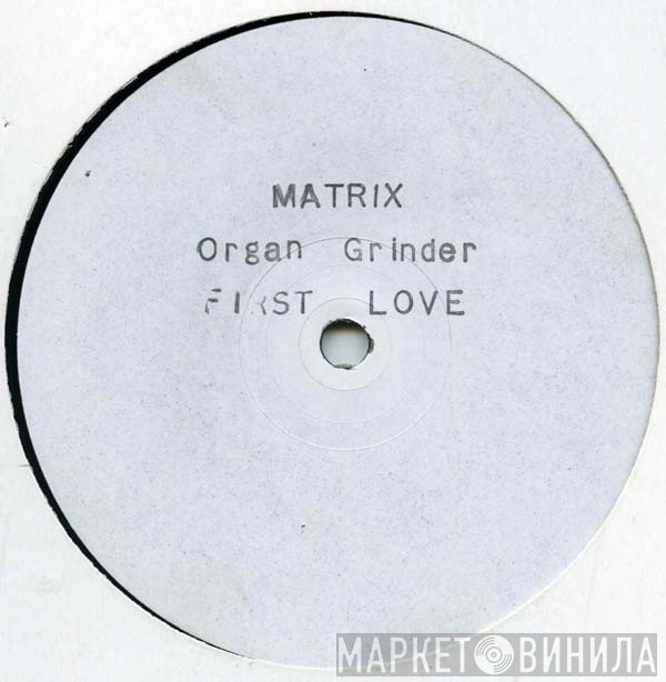 Matrix  - Organ Grinder