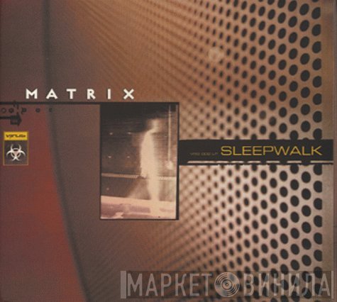 Matrix  - Sleepwalk