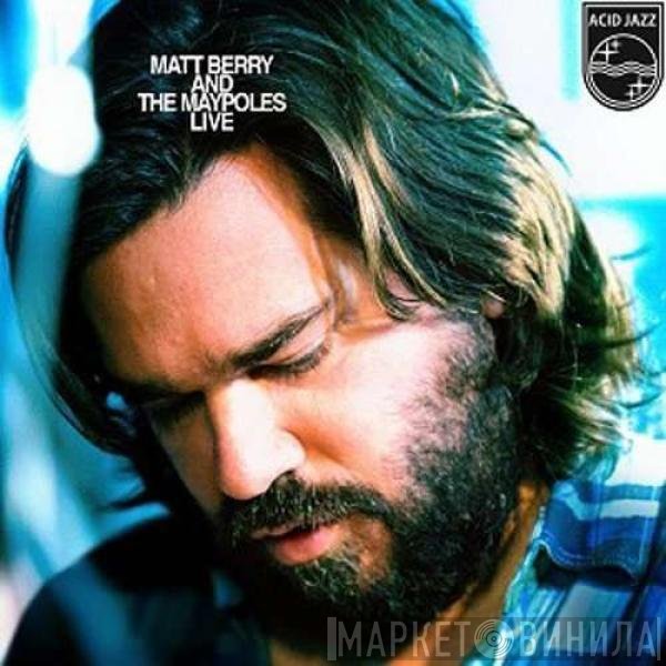 Matt Berry , The Maypoles - Matt Berry And The Maypoles Live